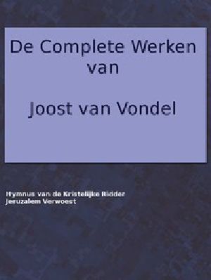 [Gutenberg 55929] • De complete werken van Joost van Vondel / Met eene voorrede van H.J. Allard, leraar aan 't seminarie te Kuilenburg. 5